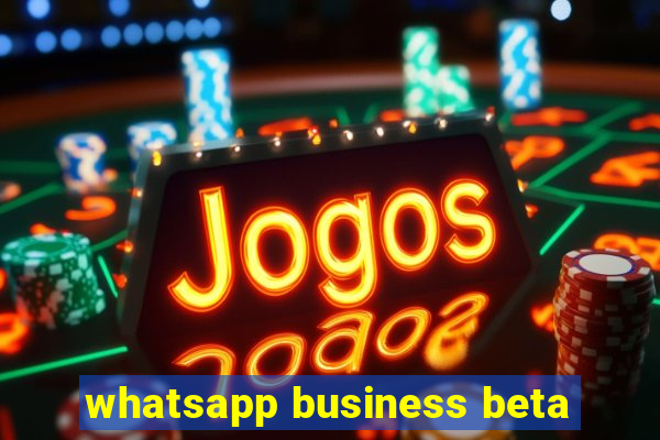 whatsapp business beta